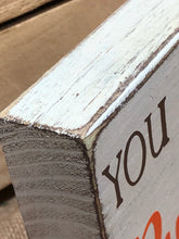 Load image into Gallery viewer, You are the pumpkin to my pie sign. Fall signs Fall decor. Fall decorations. Pumpkin pie signs. Rustic Thanksgiving decor Autumn decor