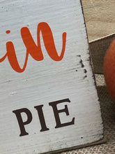 Load image into Gallery viewer, You are the pumpkin to my pie sign. Fall signs Fall decor. Fall decorations. Pumpkin pie signs. Rustic Thanksgiving decor Autumn decor
