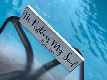 Load image into Gallery viewer, He restores my soul sign. Psalms 23:3 Sign with Bible verses. Religious wall art Christian wall decor Farmhouse Religious signs Pastor gifts