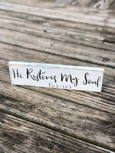Load image into Gallery viewer, He restores my soul sign. Psalms 23:3 Sign with Bible verses. Religious wall art Christian wall decor Farmhouse Religious signs Pastor gifts