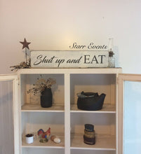 Load image into Gallery viewer, Shut up and eat Kitchen sign. 24&quot; Funny Kitchen signs
